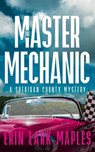 The Master Mechanic - Erin Lark Maples - 9798223840091