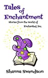 Tales of Enchantment - Shanna Swendson - 9798223845065