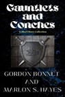 Gauntlets and Conches A Short Story Collection - Gordon Bonnet ; Marlon S. Hayes - 9798223858485