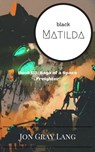 Black Matilda - Jon Gray Lang - 9798223860112