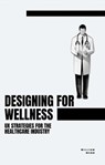 Designing for Wellness: UX Strategies for the Healthcare Industry - William Webb - 9798223860150
