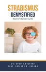 Strabismus Demystified - Ankita Kashyap ; Krishna N. Sharma - 9798223860723