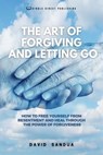 The Art of Forgiving and Letting Go - David Sandua - 9798223866381