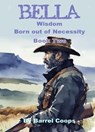 Bella - Wisdom Born out of Necessity - Barrel Coops - 9798223868958