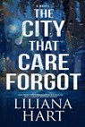 The City That Care Forgot - Liliana Hart - 9798223876625