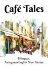 Café Tales: Bilingual Portuguese-English Short Stories - Teakle - 9798223888710