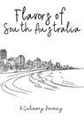 Flavors of South Australia: A Culinary Journey - Clock Street Books - 9798223902959