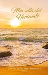 Más allá del horizonte: Poesía - Luis de la Cruz Pérez Rodríguez ; Librerío editores - 9798223904304