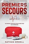 Premiers Secours: un manuel pratique pour faire face aux urgences - Nathan Orwell - 9798223905936