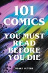 101 Comics You Must Read Before You Die - Blake Hunter - 9798223911395