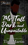 Mr. Tall, Dark & Unavailable - Tina Martin - 9798223916147