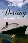 Destiny in Your Hands - Elisa Masselli - 9798223926528