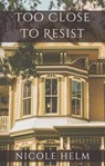 Too Close to Resist - Nicole Helm - 9798223931324