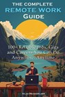 The Complete Remote Work Guide: 100+ Reliable Jobs, Gigs and Careers You Can Do Anywhere, Anytime - Silas Meadowlark - 9798223931928