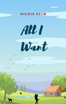 All I Want - Nicole Helm - 9798223938972