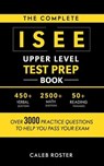 The Complete ISEE Upper Level Test Prep Book: Over 3000 Practice Questions to Help You Pass Your Exam - Caleb Roster - 9798223941873