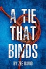 A Tie That Binds - Zee David - 9798223946991
