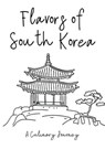 Flavors of South Korea: A Culinary Journey - Clock Street Books - 9798223955450