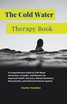 The Cold Water Therapy Book - Hunter Hazelton - 9798223959717