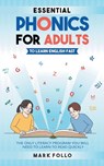 Essential Phonics For Adults To Learn English Fast - Mark Follo - 9798223963837
