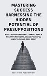 Mastering Success Harnessing The Hidden Potential Of Presuppositions - Book Wave Publications - 9798223966913