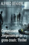 Commissaris Jörgensen en de grote crash: Thriller - Alfred Bekker - 9798223971580