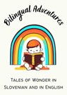 Bilingual Adventures: Tales of Wonder in Slovenian and in English - Teakle - 9798223974673
