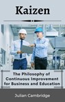 Kaizen: The Philosophy of Continuous Improvement for Business and Education - Julian Cambridge - 9798223983224