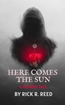 Here Comes the Sun - Rick R. Reed - 9798223991885