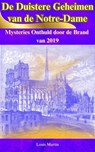 De Duistere Geheimen van de Notre-Dame: Mysteries Onthuld door de Brand van 2019 - Louis Martin - 9798224005284