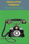 History of the Telephone - Paul R. Wonning - 9798224014972