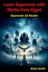 Learn Esperanto with Myths from Egypt - Brian Smith - 9798224022632