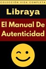 El Manual De Autenticidad - Libraya - 9798224032723