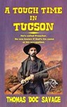 A Tough Time In Tucson - Thomas 'DOC' Savage - 9798224042852