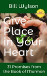 Give Place in Your Heart - Bill Wylson - 9798224043651