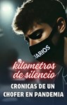 kilometros de silencio. cronicas de un chofer en pandemia - LT - 9798224067718