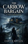 The Carrow Bargain: A Dark Inheritance - Carter Bryson - 9798224071838
