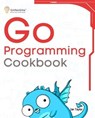 Go Programming Cookbook - Ian Taylor - 9798224083404