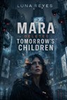 Mara Deletes Tomorrow's Children - Luna Reyes - 9798224099481