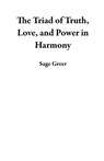The Triad of Truth, Love, and Power in Harmony - Sage Greer - 9798224107742