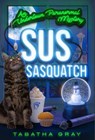 Sus Sasquatch - Tabatha Gray - 9798224112739