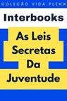 As Leis Secretas Da Juventude - Interbooks - 9798224126958