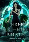 Three Blood Prince - G. David Walker - 9798224127078