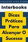 Dicas Práticas Para Alcançar O Sucesso - Interbooks - 9798224127214