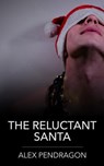 The Reluctant Santa - Alex Pendragon - 9798224138227