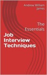 Interview Techniques: The Essentials - Andrew William James - 9798224150021