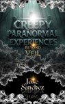 Creepy Paranormal Experiences: Beyond the Veil - Jose Sanchez - 9798224151011