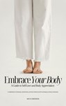 Embrace Your Body - Maya Emerson - 9798224153671