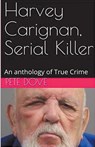 Harvey Carignan, Serial Killer - Pete Dove - 9798224165186
