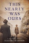This Nearly Was Ours - Elizabeth Guider - 9798224165742